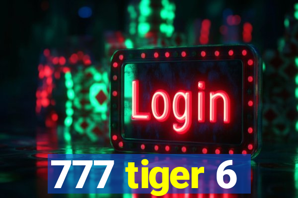 777 tiger 6